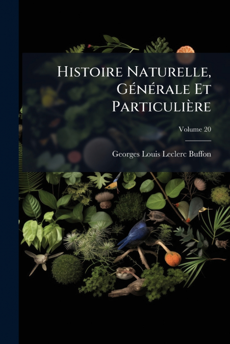 HISTOIRE NATURELLE, GENERALE ET PARTICULIERE, VOLUME 20