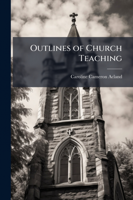 OUTLINES OF CHURCH TEACHING