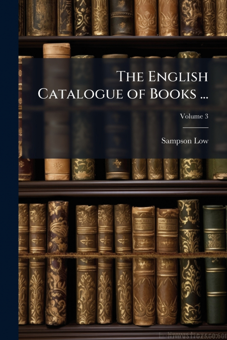 THE ENGLISH CATALOGUE OF BOOKS ...