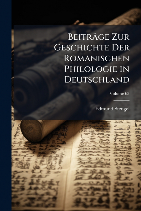 BEITRAGE ZUR GESCHICHTE DER ROMANISCHEN PHILOLOGIE IN DEUTSC