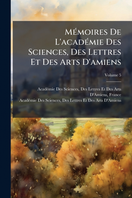 MEMOIRES DE L?ACADEMIE DES SCIENCES, DES LETTRES ET DES ARTS