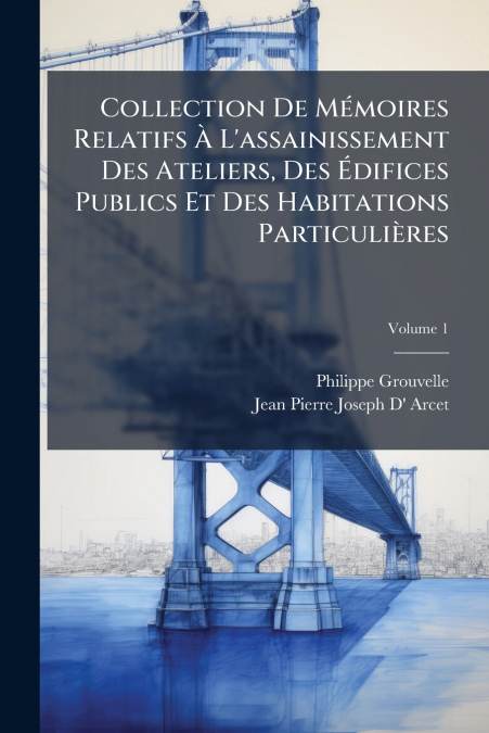 COLLECTION DE MEMOIRES RELATIFS A L?ASSAINISSEMENT DES ATELI