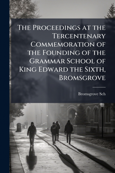THE PROCEEDINGS AT THE TERCENTENARY COMMEMORATION OF THE FOU