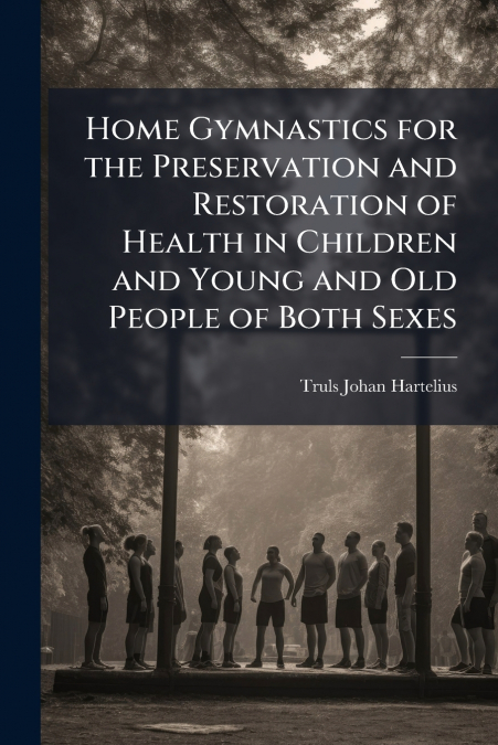 HOME GYMNASTICS FOR THE PRESERVATION AND RESTORATION OF HEAL