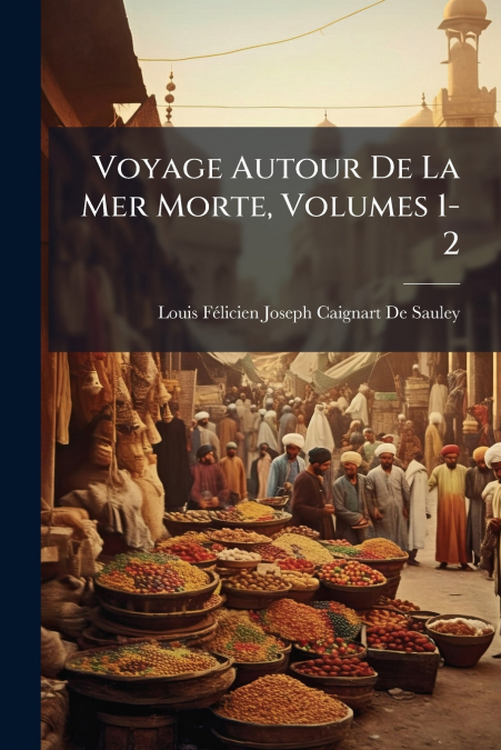 VOYAGE AUTOUR DE LA MER MORTE, VOLUMES 1-2
