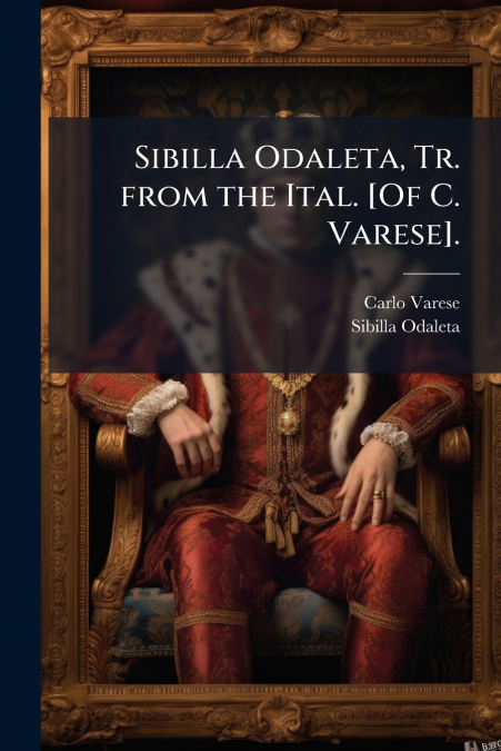 SIBILLA ODALETA, TR. FROM THE ITAL. [OF C. VARESE].