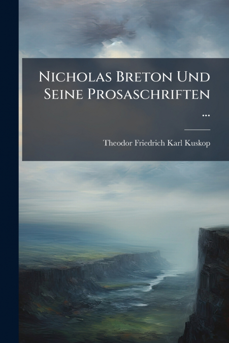 NICHOLAS BRETON UND SEINE PROSASCHRIFTEN ...