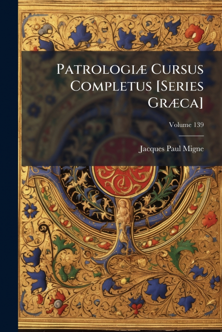 PATROLOGI' CURSUS COMPLETUS [SERIES GR'CA]