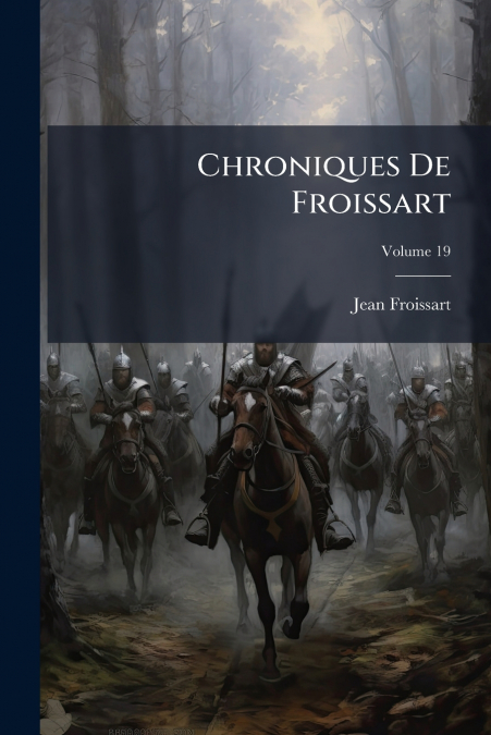 CHRONIQUES DE FROISSART, VOLUME 19