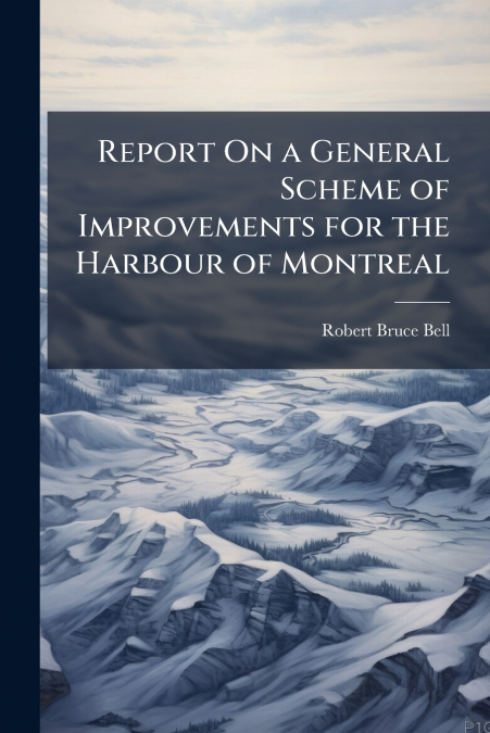 REPORT ON A GENERAL SCHEME OF IMPROVEMENTS FOR THE HARBOUR O