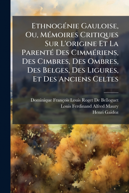 ETHNOGENIE GAULOISE, OU, MEMOIRES CRITIQUES SUR L?ORIGINE ET