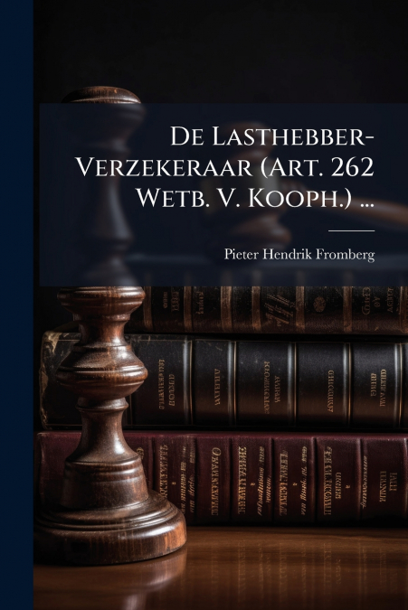 DE LASTHEBBER-VERZEKERAAR (ART. 262 WETB. V. KOOPH.) ...