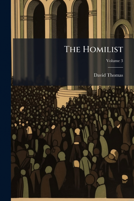 THE HOMILIST, VOLUME 3