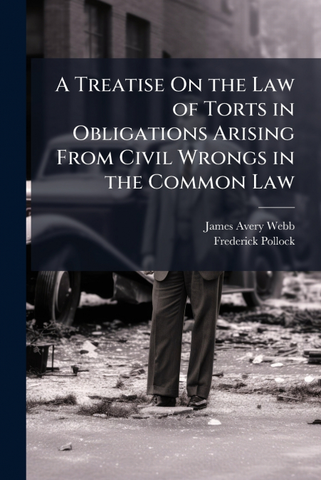 A TREATISE ON THE LAW OF TORTS IN OBLIGATIONS ARISING FROM C