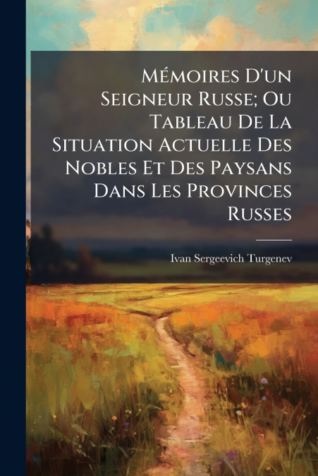 MEMOIRES D?UN SEIGNEUR RUSSE, OU TABLEAU DE LA SITUATION ACT