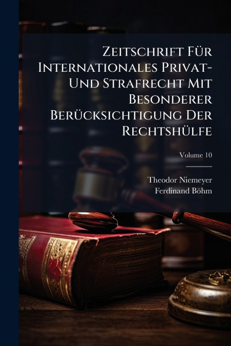ZEITSCHRIFT FUR INTERNATIONALES PRIVAT- UND STRAFRECHT MIT B