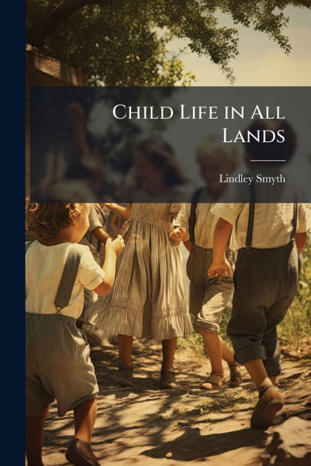 CHILD LIFE IN ALL LANDS