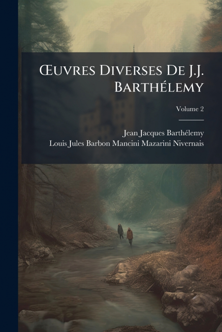 ?UVRES DIVERSES DE J.J. BARTHELEMY, VOLUME 2