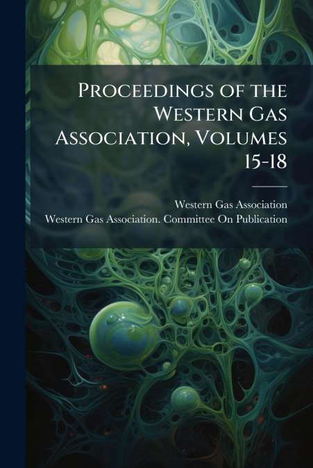 PROCEEDINGS OF THE WESTERN GAS ASSOCIATION, VOLUMES 15-18