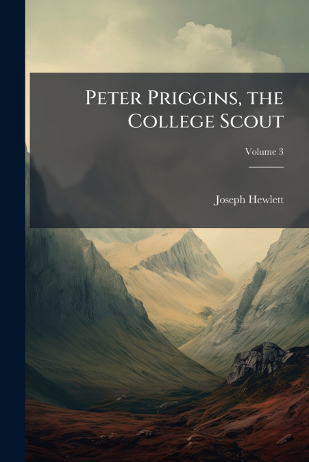 PETER PRIGGINS, THE COLLEGE SCOUT, VOLUME 3