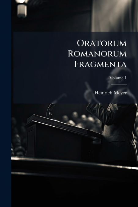 ORATORUM ROMANORUM FRAGMENTA