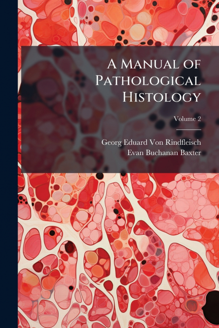 A MANUAL OF PATHOLOGICAL HISTOLOGY