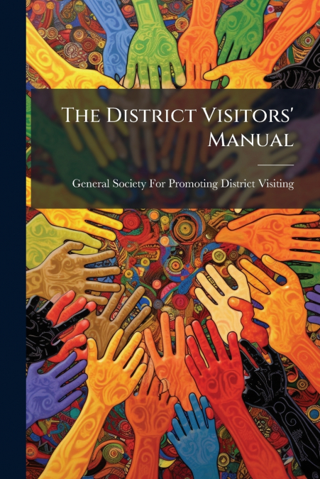 THE DISTRICT VISITORS? MANUAL