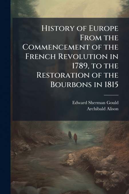 HISTORY OF EUROPE FROM THE COMMENCEMENT OF THE FRENCH REVOLU