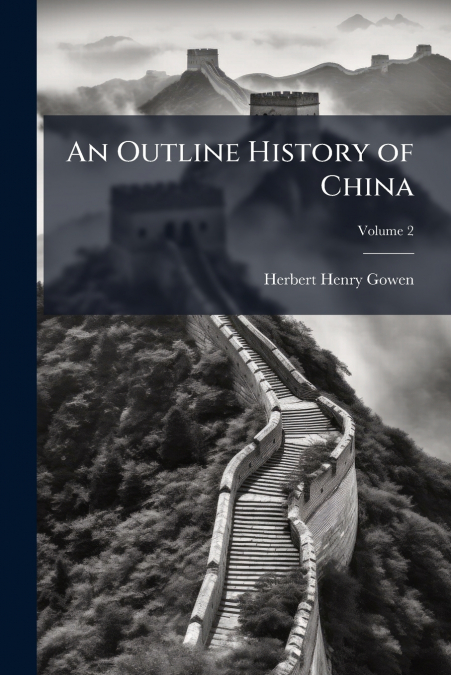 AN OUTLINE HISTORY OF CHINA, VOLUME 2