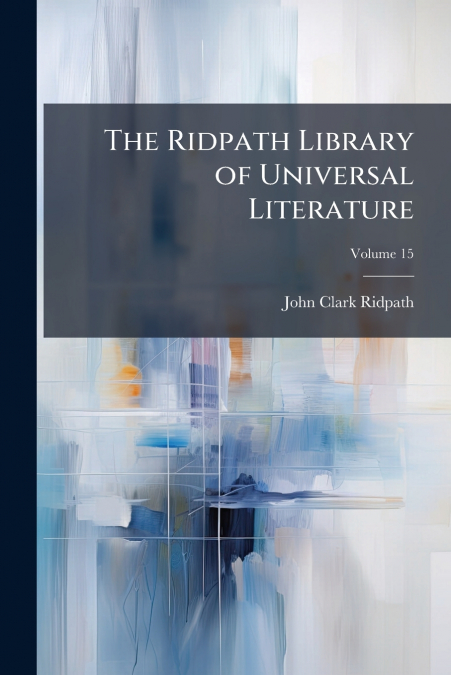 THE RIDPATH LIBRARY OF UNIVERSAL LITERATURE