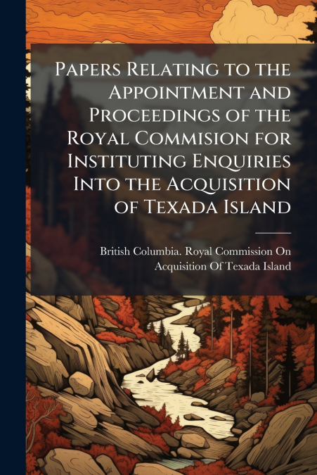 PAPERS RELATING TO THE APPOINTMENT AND PROCEEDINGS OF THE RO