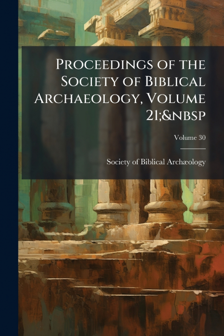 PROCEEDINGS OF THE SOCIETY OF BIBLICAL ARCHAEOLOGY, VOLUME 2