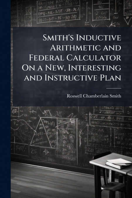 SMITH?S INDUCTIVE ARITHMETIC AND FEDERAL CALCULATOR ON A NEW