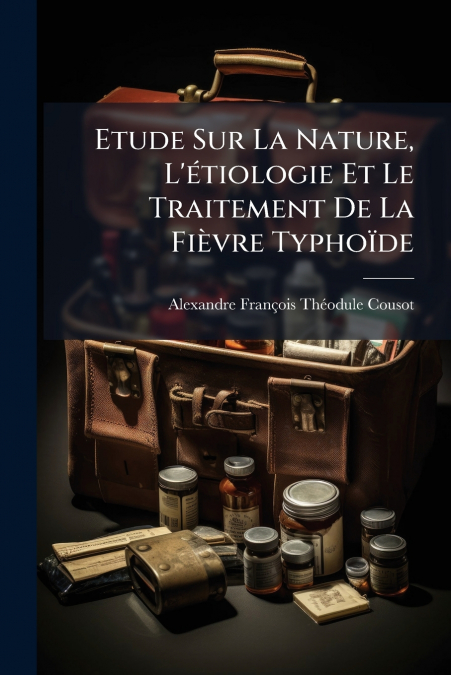 ETUDE SUR LA NATURE, L?ETIOLOGIE ET LE TRAITEMENT DE LA FIEV