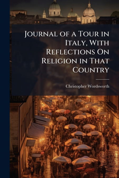 JOURNAL OF A TOUR IN ITALY, WITH REFLECTIONS ON RELIGION IN