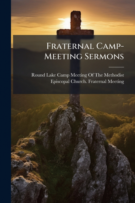 FRATERNAL CAMP-MEETING SERMONS