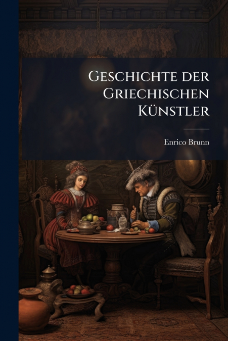 GESCHICHTE DER GRIECHISCHEN KUNSTLER