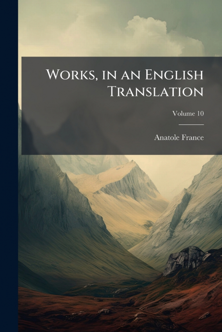 WORKS, IN AN ENGLISH TRANSLATION, VOLUME 10