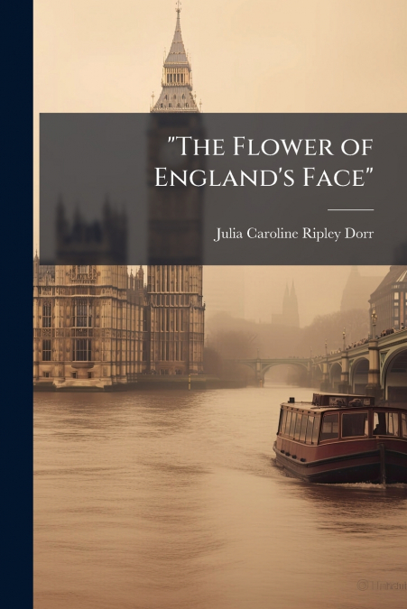 'THE FLOWER OF ENGLAND?S FACE'