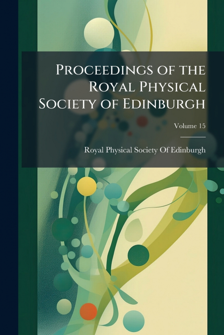 PROCEEDINGS OF THE ROYAL PHYSICAL SOCIETY OF EDINBURGH, VOLU