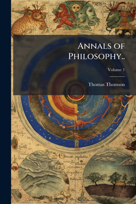 ANNALS OF PHILOSOPHY.., VOLUME 1