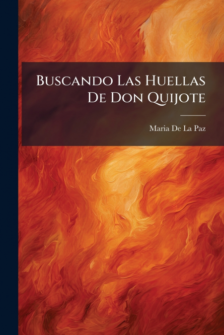 BUSCANDO LAS HUELLAS DE DON QUIJOTE