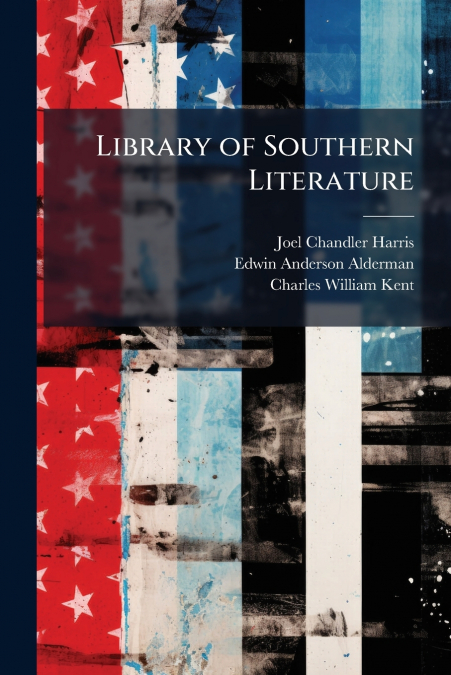 LIBRARY OF SOUTHERN LITERATURE, VOLUME 2