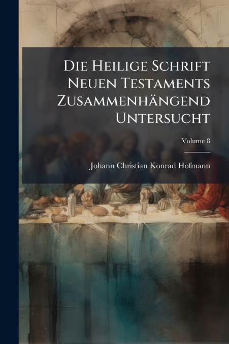 DIE HEILIGE SCHRIFT NEUEN TESTAMENTS ZUSAMMENHANGEND UNTERSU