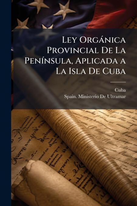LEY ORGANICA PROVINCIAL DE LA PENINSULA, APLICADA A LA ISLA