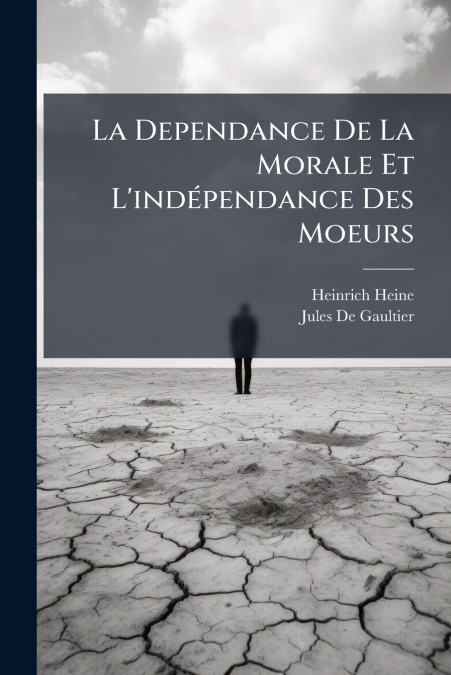 LA DEPENDANCE DE LA MORALE ET L?INDEPENDANCE DES MOEURS
