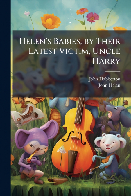 HELEN?S BABIES, BY THEIR LATEST VICTIM, UNCLE HARRY