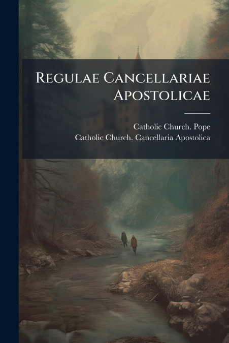 REGULAE CANCELLARIAE APOSTOLICAE