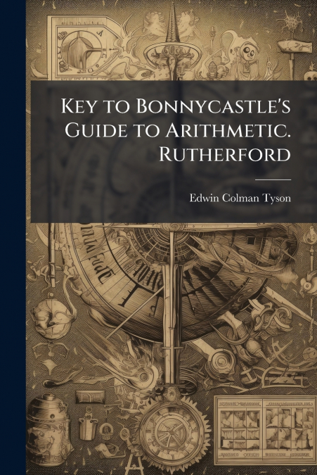 KEY TO BONNYCASTLE?S GUIDE TO ARITHMETIC. RUTHERFORD