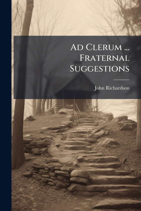 AD CLERUM ... FRATERNAL SUGGESTIONS